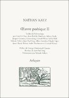 OEuvre poétique / Nathan Katz., II, Oh, écoute, dans les jardins, cet appel, OEUVRE POETIQUE II OH ECOUTE DANS LES JARDINS CET APPEL