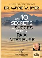 LES DIX SECRETS DU SUCCES ET DE LA PAIX INTERIEURE.