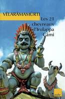 Les 21 chevreaux d'Irulappa Câmi / et autres nouvelles d'Inde du Sud, et autres nouvelles d'Inde du Sud