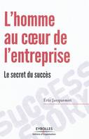 L'homme au coeur de l'entreprise, Le secret du succès