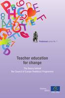 Teacher education for change - The theory behind the Council of Europe Pestalozzi Programme (Pestalozzi series n°1)