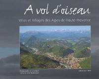 A vol d'oiseau, Villes et Villages des Alpes-de-haute-Provence, villes et villages des Alpes-de-Haute-Provence vus du ciel