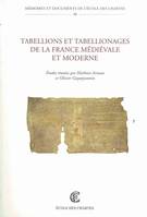 Tabellions et tabellionages de la France médiévale et moderne, [actes de deux journées d'études, 23-24 septembre 2005 et 7 septembre 2007]