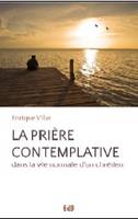 La prière contemplative, dans la vie normale d'un chrétien