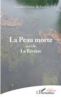 La Peau morte, <em>suivi de</em> - La Rivière