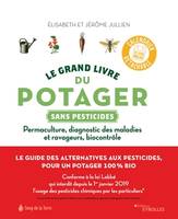 LE GRAND LIVRE DU POTAGER SANS PESTICIDES - PERMACULTURE  DIAGNOSTIC DES MALADIES ET RAVAGEURS BIOCO