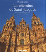 LES CHEMINS DE SAINT-JACQUES, les routes du pèlerinage médiéval à travers la France et l'Espagne