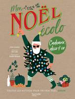 Mon Noël écolo, Cadeaux, déco & co : toutes les astuces pour un vrai Noël green