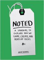 Noted: A Journal to Explore How We Shape, Create, and Develop Ideas /anglais