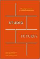 Studio Futures: Changing Trajectories in Architectural Education /anglais