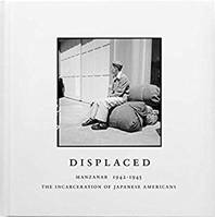 Displaced : Manzanar 1942-1945 /anglais