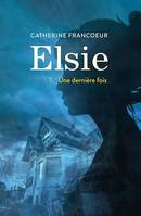 Elsie T01, Une dernière fois