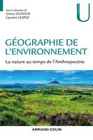 Géographie de l'environnement - La nature au temps de l'anthropocène, La nature au temps de l'anthropocène