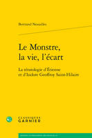 Le monstre, la vie, l'écart, La tératologie d'étienne et d'isidore geoffroy-saint-hilaire