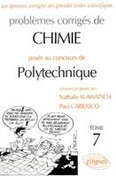 Problèmes corrigés de chimie posés au concours de Polytechnique, Tome 7, Chimie Polytechnique 1997-2001 - Tome 7