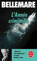 L'année criminelle., 1, L'Année criminelle (Tome 1), Histoires extraordinaires et vraies