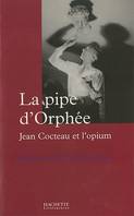 La pipe d'Orphée, Jean Cocteau et l'opium