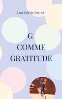 G comme Gratitude, Ou l'art de positiver !