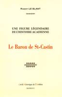 Le baron de St-Castin, Une figure légendaire de l'histoire acadienne