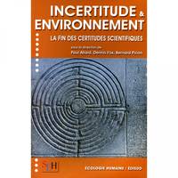 Incertitude et environnement - la fin des certitudes scientifiques, la fin des certitudes scientifiques