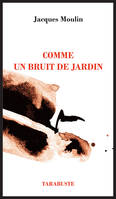 MOULIN JACQUES - COMME UN BRUIT DE JARDIN
