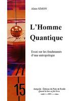 L'homme quantique, Essai sur les fondements d'une entropologie