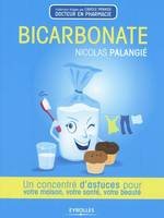 Le bicarbonate de soude, un concentré d'astuces pour votre maison, votre santé, votre beauté