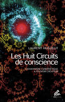 Huit circuits de conscience (tome 1), Chamanisme cybernétique & pouvoir créateur
