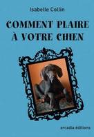 Comment plaire à votre chien