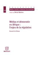 Médias et démocratie en Afrique - L'enjeu de la régulation, l'enjeu de la régulation