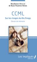 CCML Sur les rivages du Rio Pongo, Devoir de mémoire