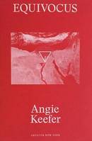 Angie Keefer : Equivocus (Greater New York) /anglais