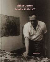 Philip Guston Painter 1957-1967 /anglais