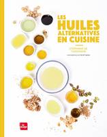 Les huiles alternatives en cuisine