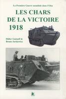 La Première guerre mondiale dans l'Oise, les chars de la victoire 1918