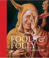 Fools & Folly in Flemish Art /anglais