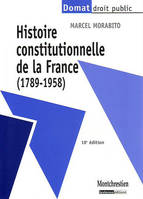 Histoire constitutionnelle de la France / 1789-1958