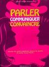 Parler, communiquer, convaincre, famille, amis, amants...