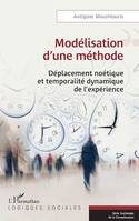 Modélisation d'une méthode, Déplacement noétique et temporalité dynamique de l'expérience