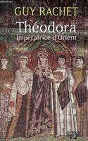 Théodora, Impératrice d'Orient