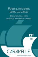 Penser la recherche depuis les marges, Une exploration à partir des espaces amazoniens et caribéens