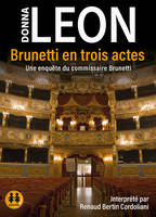 Brunetti en trois actes