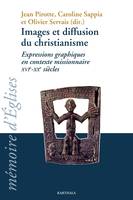 Images et diffusion du christianisme, XVIe-XXe siècles, Expressions graphiques en contexte missionnaire, xvie-xxe siècle