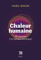 Documents (H. C.) Chaleur humaine, 18 réponses à la menace climatique