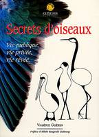 Secrets d'oiseaux, vie publique, vie privée, vie rếvée