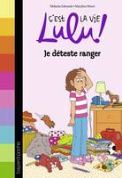C'est la vie Lulu !, 33, C'est la vie Lulu, Tome 33, Je déteste ranger