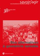 Revue Savoir/Agir n° 38, DES ALTERNATIVES À GÉOMÉTRIE VARIABLE