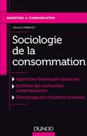 Sociologie de la consommation - Approches théoriques classiques, Synthèse des recherches..., Approches théoriques classiques, Synthèse des recherches contemporaines, Décryptage des mutations