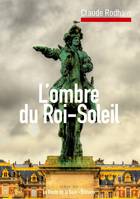 Dans l'ombre du Roi-Soleil