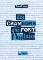 CES CHANSONS QUI FONT L'HISTOIRE